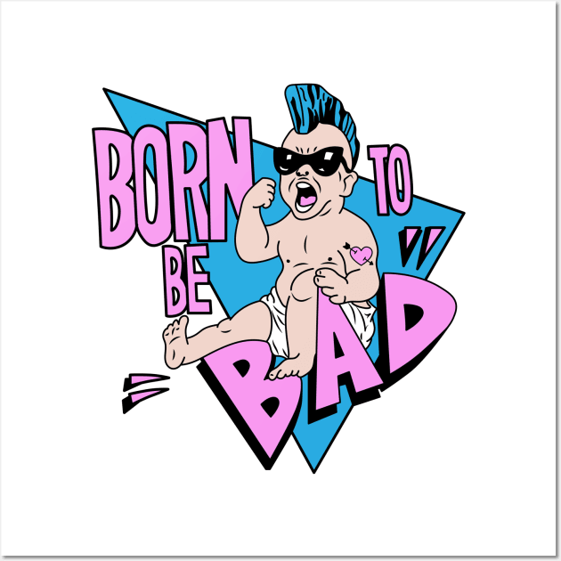 Born to be Bad Wall Art by buby87